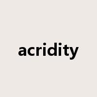 acridity是什么意思