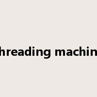threading machine是什么意思