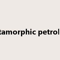 metamorphic petrology是什么意思
