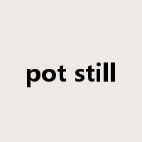 pot still是什么意思