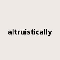 altruistically是什么意思