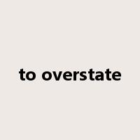 to overstate是什么意思