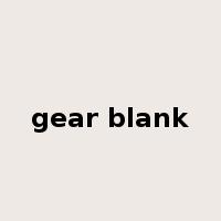 gear blank是什么意思