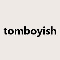 tomboyish是什么意思