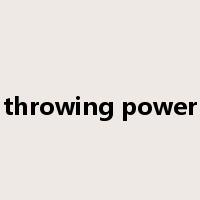 throwing power是什么意思