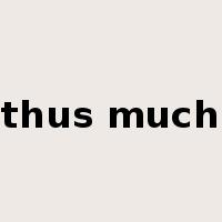 thus much是什么意思