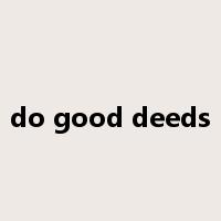 do good deeds是什么意思