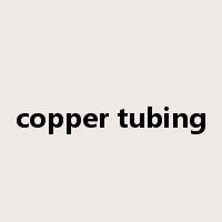 copper tubing是什么意思