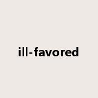 ill-favored是什么意思