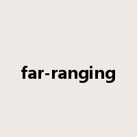 far-ranging是什么意思