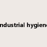 industrial hygiene是什么意思