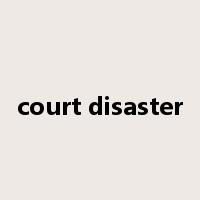 court disaster是什么意思