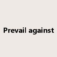 Prevail against是什么意思
