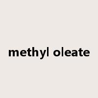 methyl oleate是什么意思