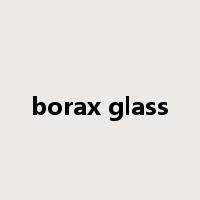 borax glass是什么意思