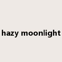 hazy moonlight是什么意思