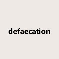 defaecation是什么意思