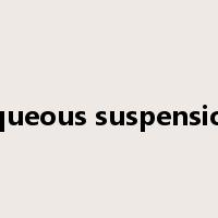 aqueous suspension是什么意思