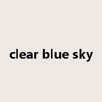 clear blue sky是什么意思