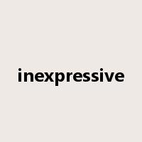 inexpressive是什么意思