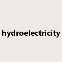 hydroelectricity是什么意思