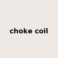 choke coil是什么意思