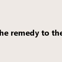suit the remedy to the case是什么意思