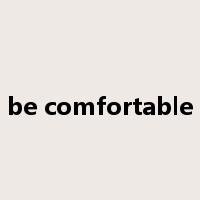 be comfortable是什么意思