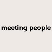 meeting people是什么意思