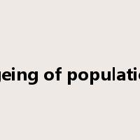 ageing of population是什么意思
