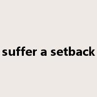 suffer a setback是什么意思