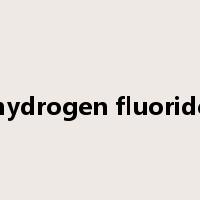hydrogen fluoride是什么意思