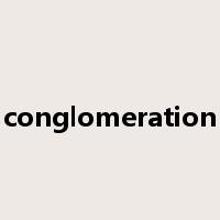 conglomeration是什么意思