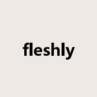 fleshly是什么意思