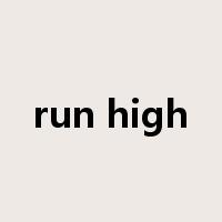 run high是什么意思