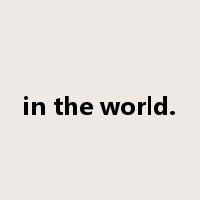 in the world.是什么意思