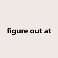 figure out at是什么意思