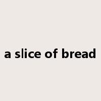 a slice of bread是什么意思