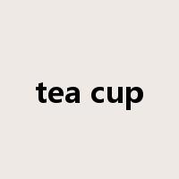 tea cup是什么意思