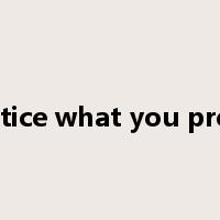 Practice what you preach是什么意思