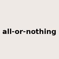 all-or-nothing是什么意思
