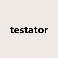 testator是什么意思