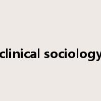 clinical sociology是什么意思