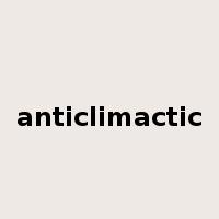 anticlimactic是什么意思