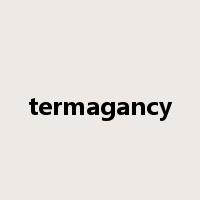 termagancy是什么意思