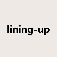 lining-up是什么意思