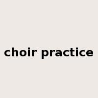 choir practice是什么意思