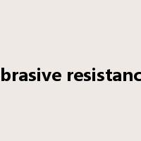 abrasive resistance是什么意思