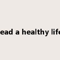lead a healthy life是什么意思