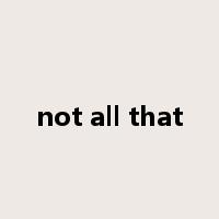 not all that是什么意思